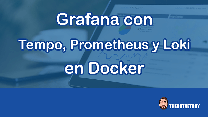 Grafana con Tempo, Prometheus y Loki en Docker